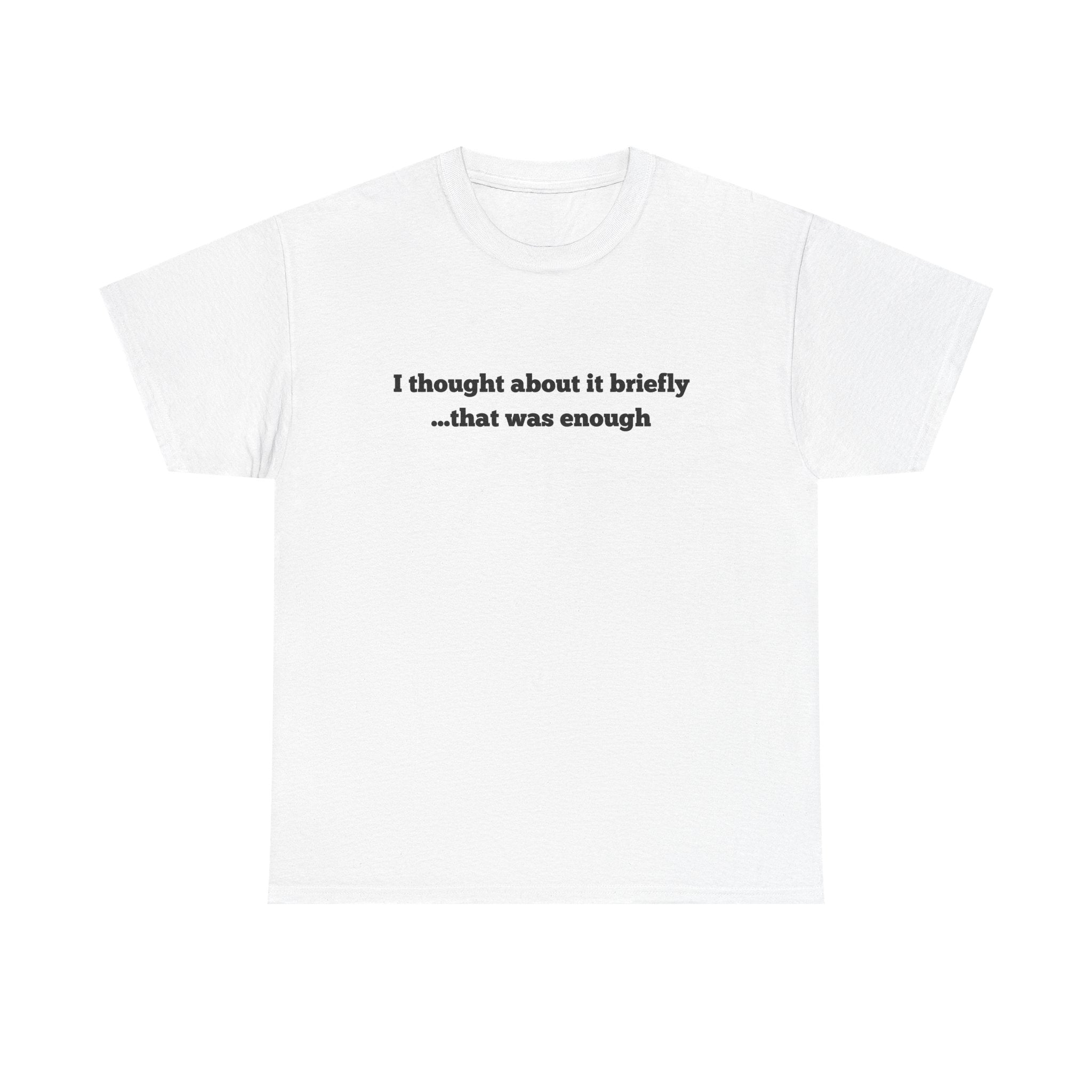 I thought about it briefly that was enough humorous crazy trouble Y2K t shirt