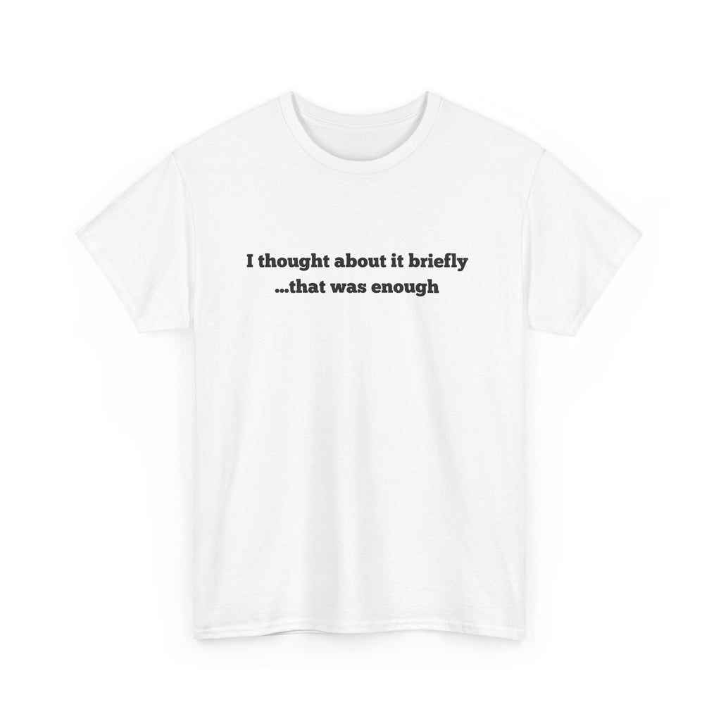 I thought about it briefly that was enough humorous crazy trouble Y2K t shirt